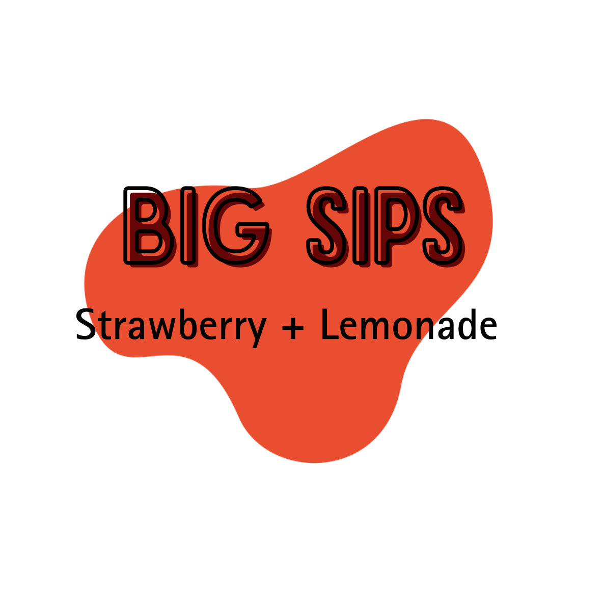 Big Sips
